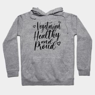 VEGETARIAN, HEALTHY & PROUD! Hoodie